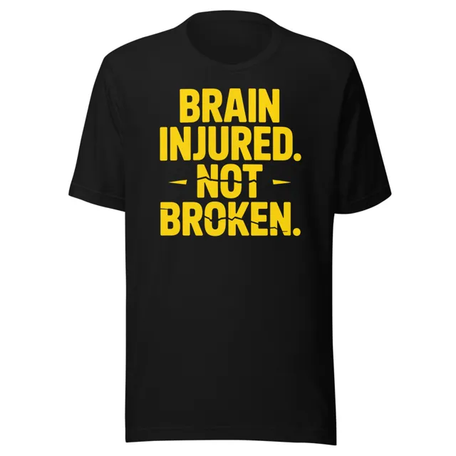 Brain Injured Not Broken Tee